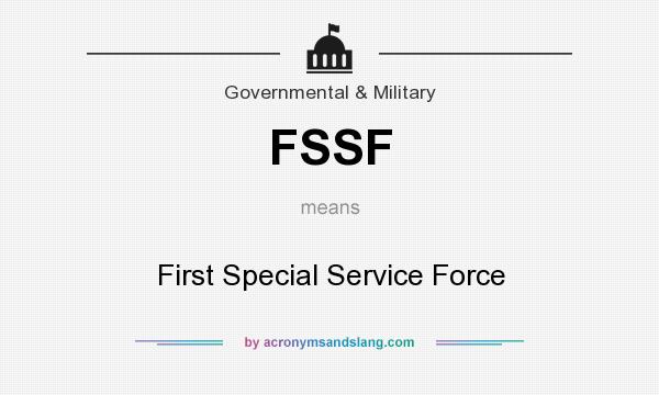 What does FSSF mean? It stands for First Special Service Force
