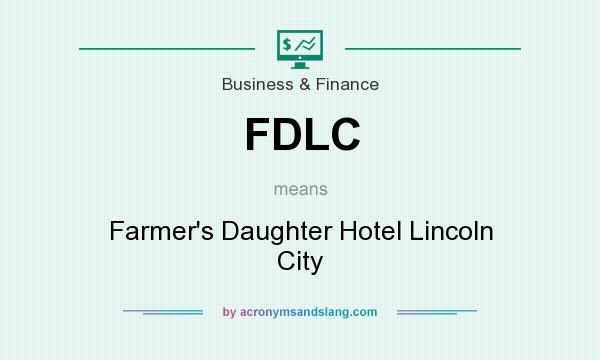 What does FDLC mean? It stands for Farmer`s Daughter Hotel Lincoln City