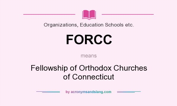 What does FORCC mean? It stands for Fellowship of Orthodox Churches of Connecticut