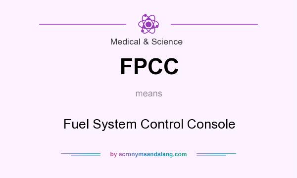 What does FPCC mean? It stands for Fuel System Control Console