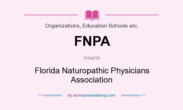 What does FNPA mean? It stands for Florida Naturopathic Physicians Association