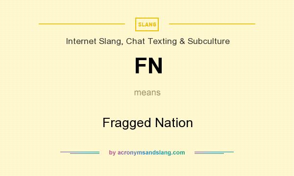 What does FN mean? It stands for Fragged Nation