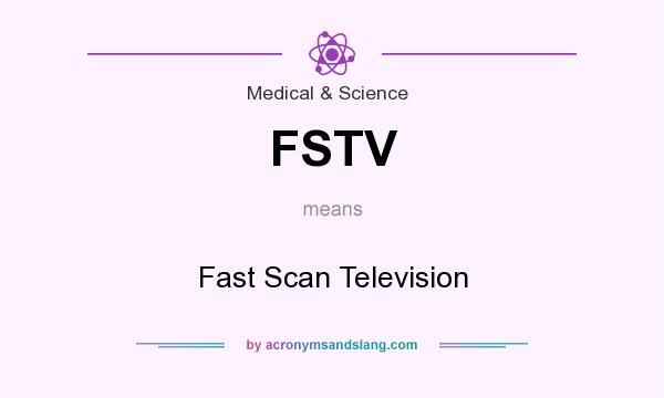 What does FSTV mean? It stands for Fast Scan Television
