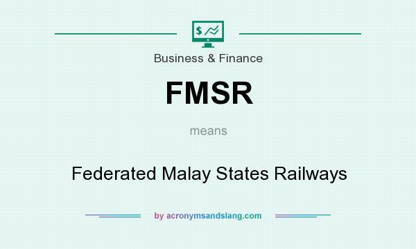 What does FMSR mean? It stands for Federated Malay States Railways