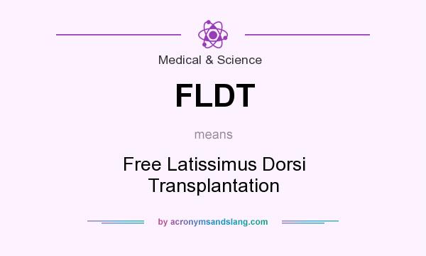 What does FLDT mean? It stands for Free Latissimus Dorsi Transplantation