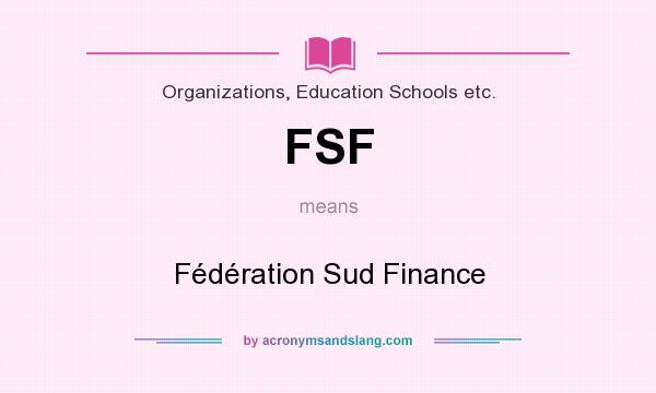 What does FSF mean? It stands for Fédération Sud Finance