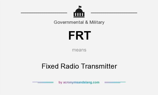 What does FRT mean? It stands for Fixed Radio Transmitter
