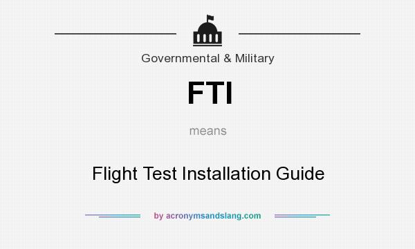 What does FTI mean? It stands for Flight Test Installation Guide