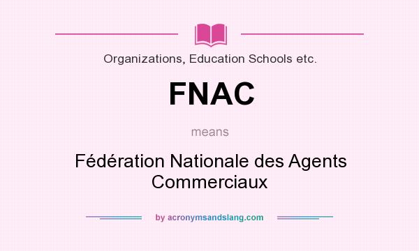 What does FNAC mean? It stands for Fédération Nationale des Agents Commerciaux
