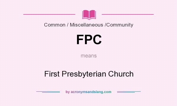What does FPC mean? It stands for First Presbyterian Church