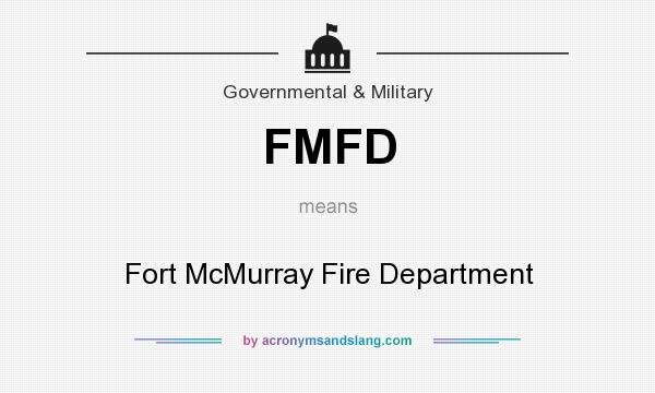 What does FMFD mean? It stands for Fort McMurray Fire Department