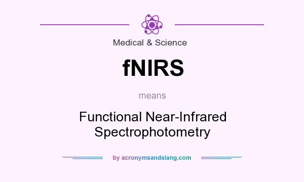 What does fNIRS mean? It stands for Functional Near-Infrared Spectrophotometry