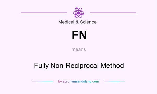What does FN mean? It stands for Fully Non-Reciprocal Method