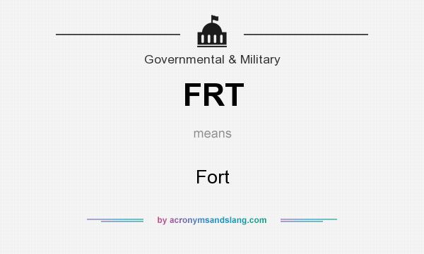 What does FRT mean? It stands for Fort