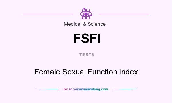 What does FSFI mean? It stands for Female Sexual Function Index