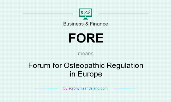 What does FORE mean? It stands for Forum for Osteopathic Regulation in Europe