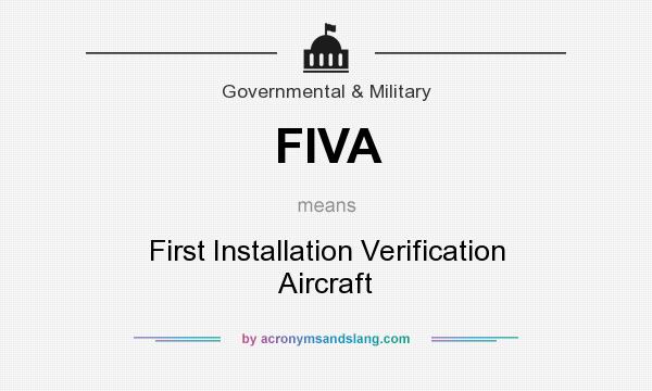 What does FIVA mean? It stands for First Installation Verification Aircraft