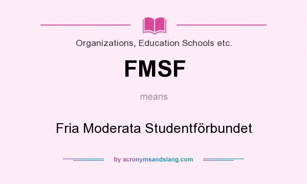 What does FMSF mean? It stands for Fria Moderata Studentförbundet
