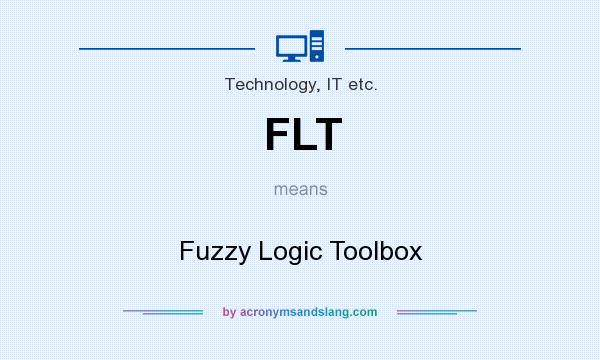 What does FLT mean? It stands for Fuzzy Logic Toolbox