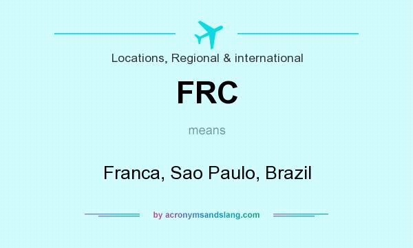 What does FRC mean? It stands for Franca, Sao Paulo, Brazil