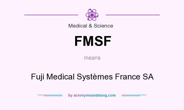 What does FMSF mean? It stands for Fuji Medical Systèmes France SA