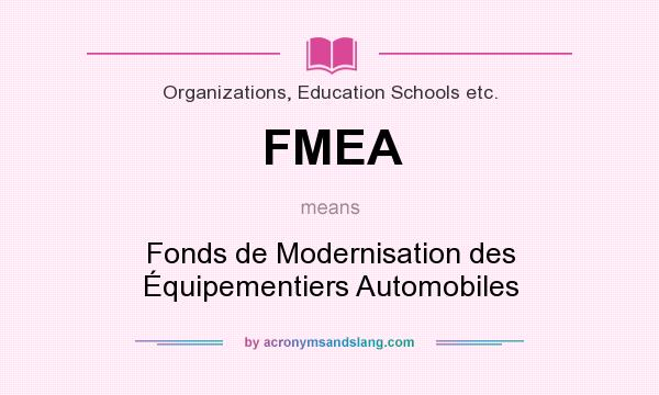 What does FMEA mean? It stands for Fonds de Modernisation des Équipementiers Automobiles