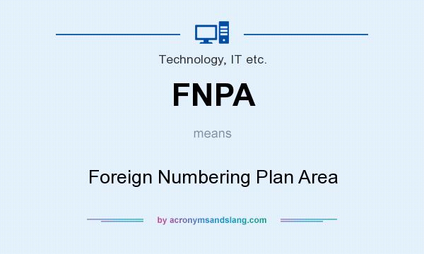 What does FNPA mean? It stands for Foreign Numbering Plan Area