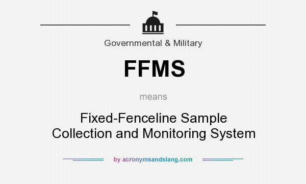 What does FFMS mean? It stands for Fixed-Fenceline Sample Collection and Monitoring System