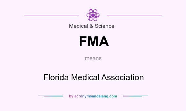 What does FMA mean? It stands for Florida Medical Association