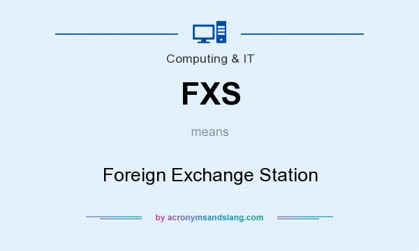 What does FXS mean? It stands for Foreign Exchange Station