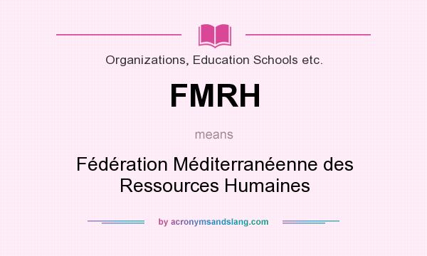 What does FMRH mean? It stands for Fédération Méditerranéenne des Ressources Humaines