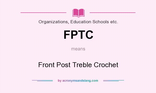What does FPTC mean? It stands for Front Post Treble Crochet