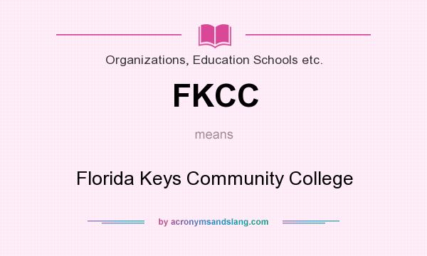 What does FKCC mean? It stands for Florida Keys Community College