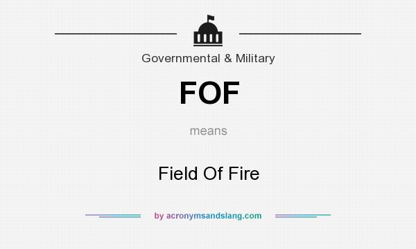 What does FOF mean? It stands for Field Of Fire