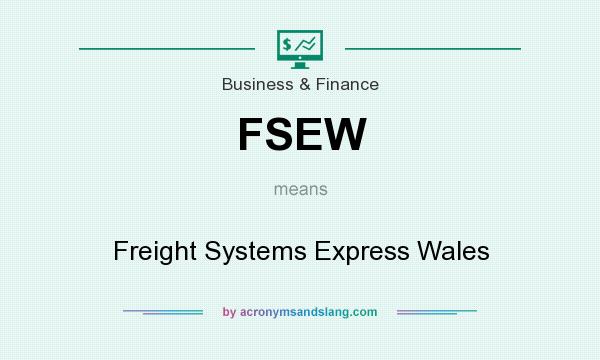 What does FSEW mean? It stands for Freight Systems Express Wales