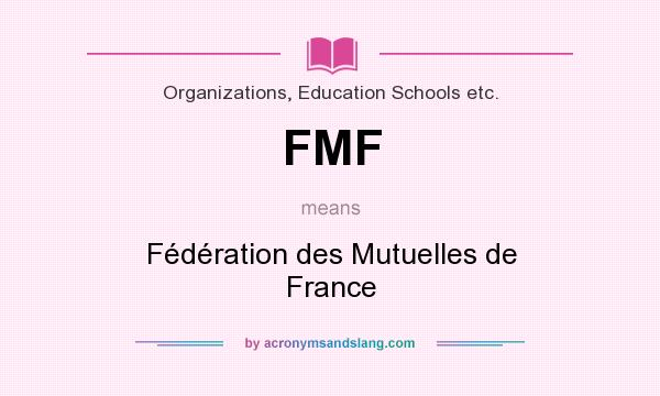 What does FMF mean? It stands for Fédération des Mutuelles de France