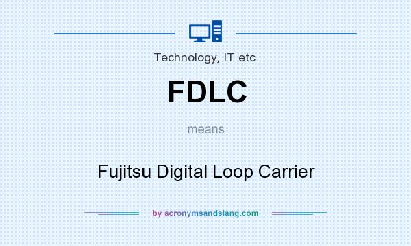 What does FDLC mean? It stands for Fujitsu Digital Loop Carrier