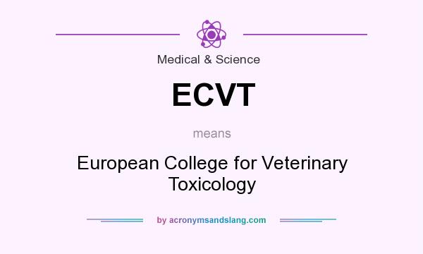 What does ECVT mean? It stands for European College for Veterinary Toxicology
