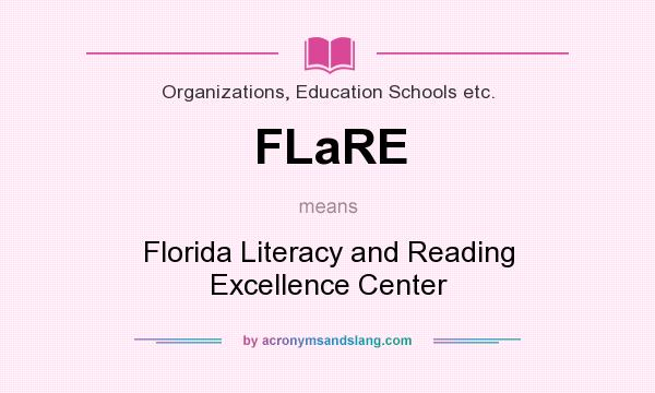 What does FLaRE mean? It stands for Florida Literacy and Reading Excellence Center