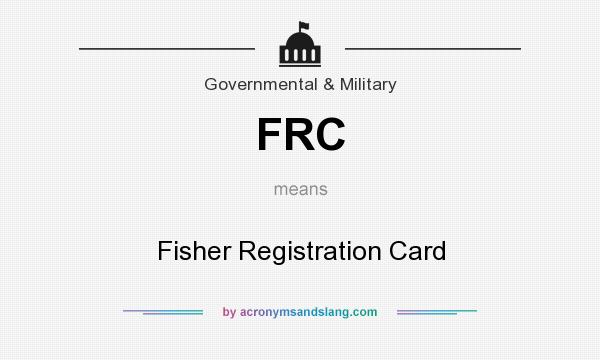 What does FRC mean? It stands for Fisher Registration Card