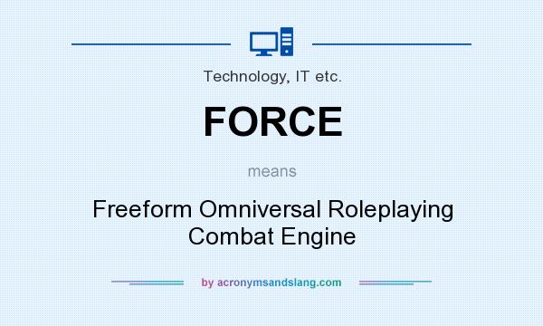 What does FORCE mean? It stands for Freeform Omniversal Roleplaying Combat Engine