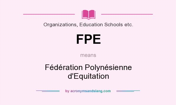 What does FPE mean? It stands for Fédération Polynésienne d`Equitation