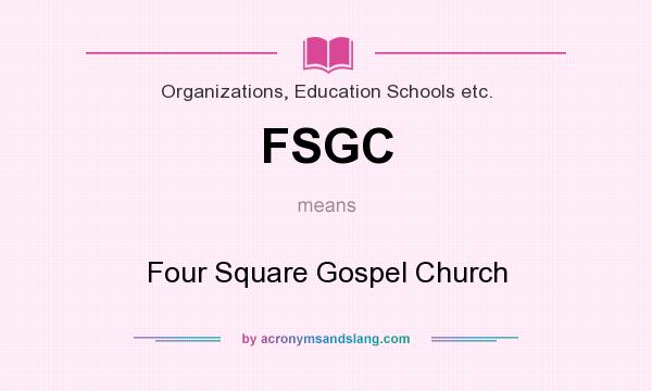 What does FSGC mean? It stands for Four Square Gospel Church