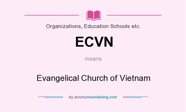 What does ECVN mean? It stands for Evangelical Church of Vietnam