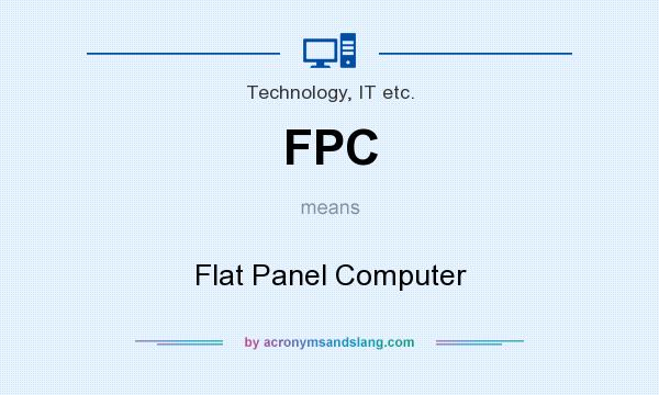 What does FPC mean? It stands for Flat Panel Computer