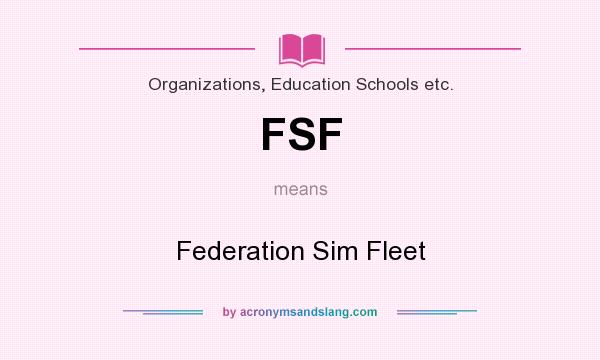 What does FSF mean? It stands for Federation Sim Fleet