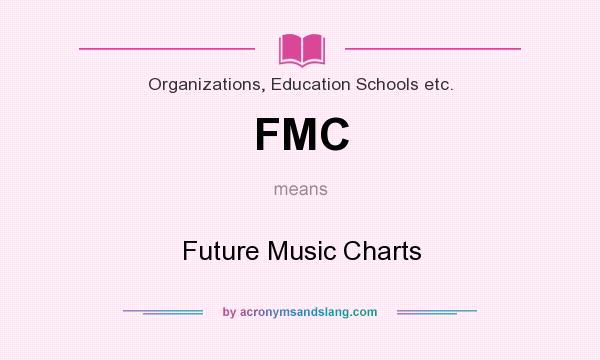 What does FMC mean? It stands for Future Music Charts