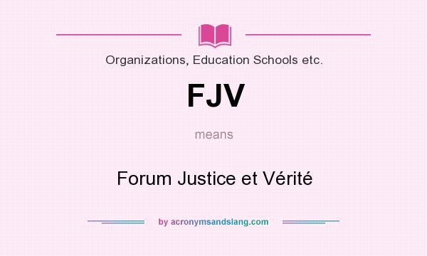 What does FJV mean? It stands for Forum Justice et Vérité