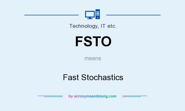 What does FSTO mean? It stands for Fast Stochastics