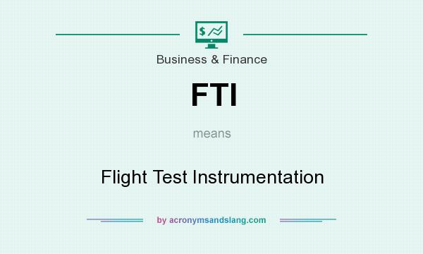 What does FTI mean? It stands for Flight Test Instrumentation